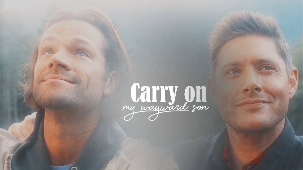 Sam and Dean || Carry on my Wayward Son [15x20]