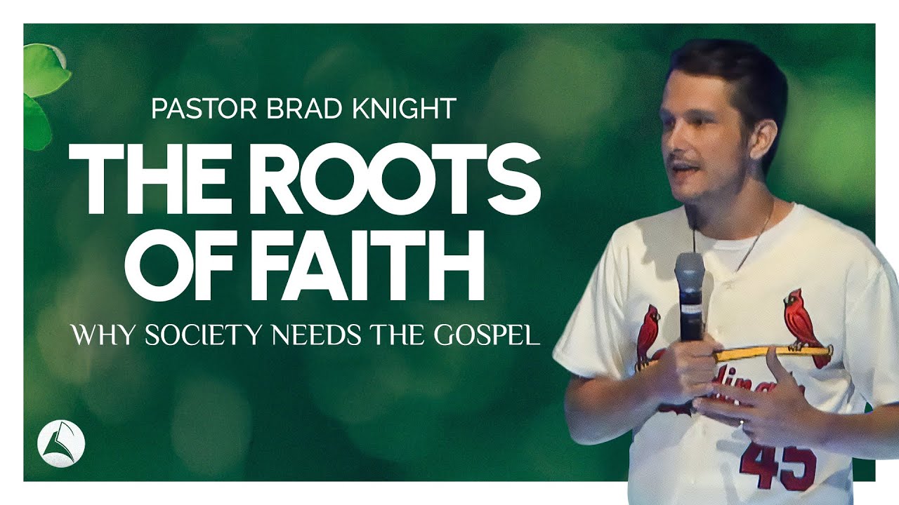 The Roots of Faith: Why Society Needs the Gospel | Pastor Brad Knight | StoryLife Church 2024