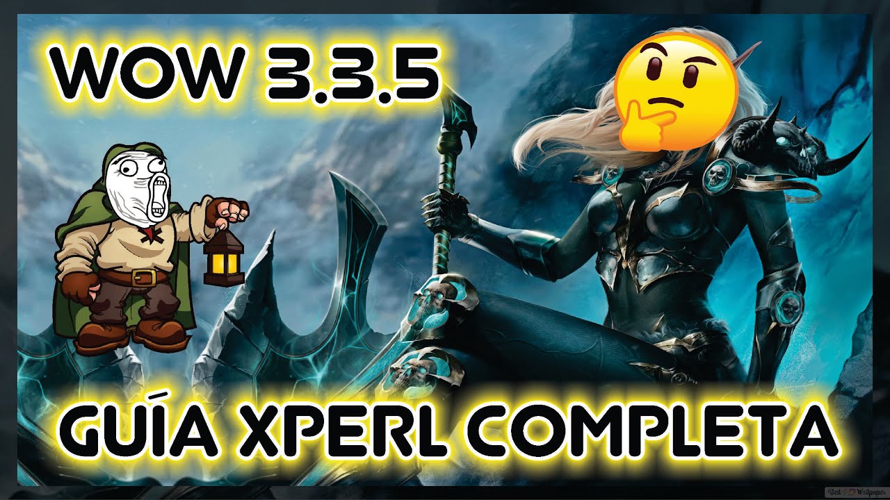 [WOTLK] Guía de cómo usar XPERL 3.3.5 | La Taberna del Enano