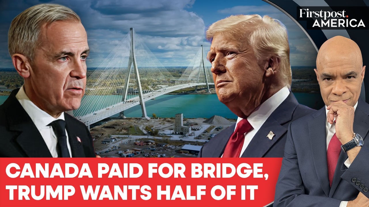Canada PM Carney Tries to Resolve Trump Demands Over New Bridge | Firstpost America | N18G  