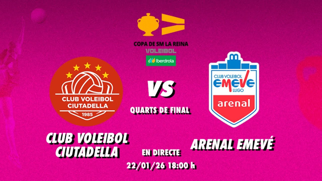 CLUB VOLEIBOL CIUTADELLA - ARENAL EMEVÉ | QUARTS DE FINAL COPA DE SM LA REINA VOLEI