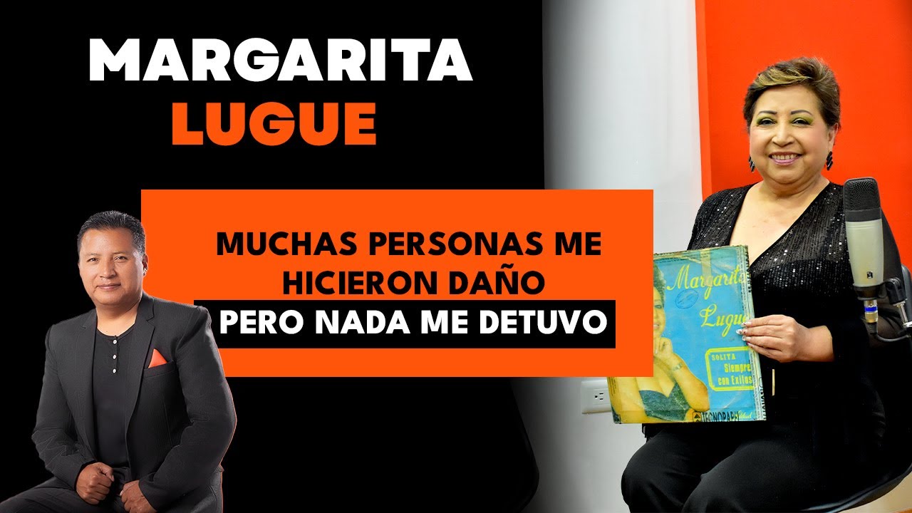 Margarita Lugue - Mi carrera MUSICAL estuvo a punto TERMINAR por la ENVIDIA de la gente/EPISODIO #33