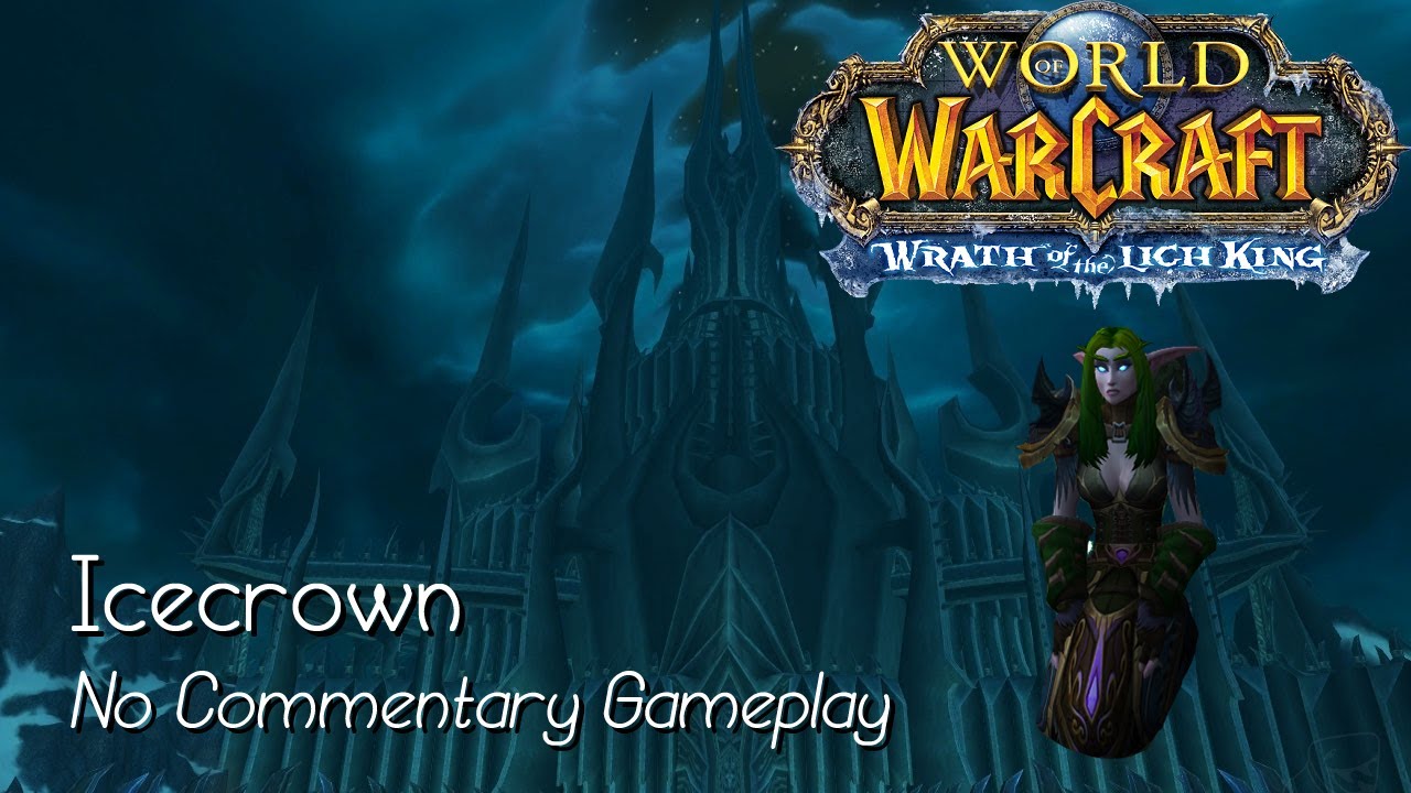World of Warcraft: Wrath of the Lich King &ndash; No Commentary Gameplay: Icecrown