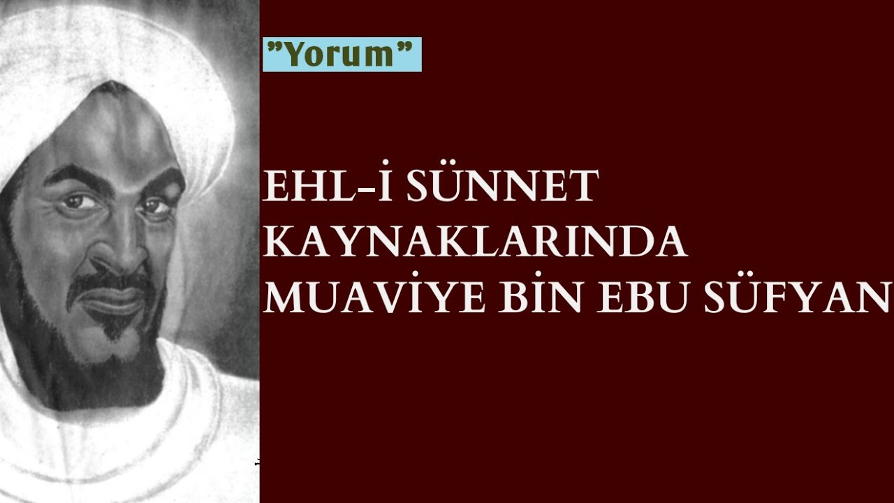 Ehl-i Sünnet Kaynaklarında Muaviye Bin Ebu Süfyan (Yorum)
