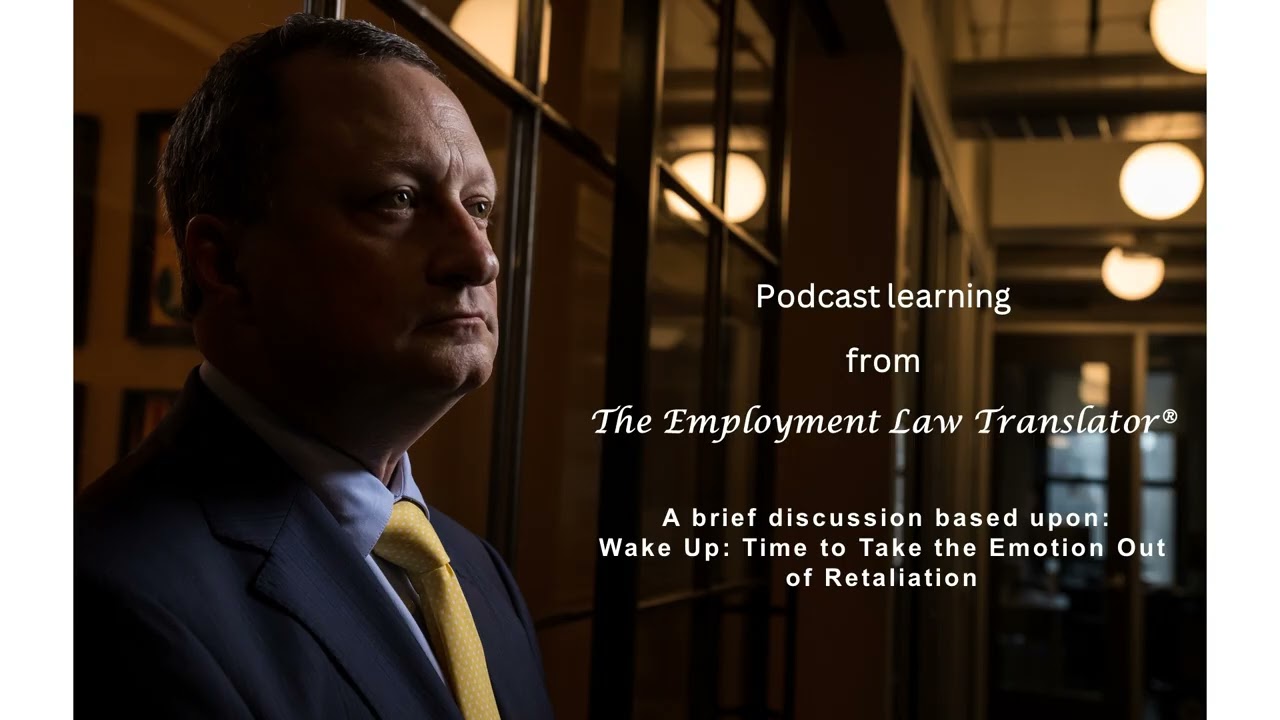 Podcast: Workplace Retaliation: How Emotions Drive the #1 Employment Law Risk