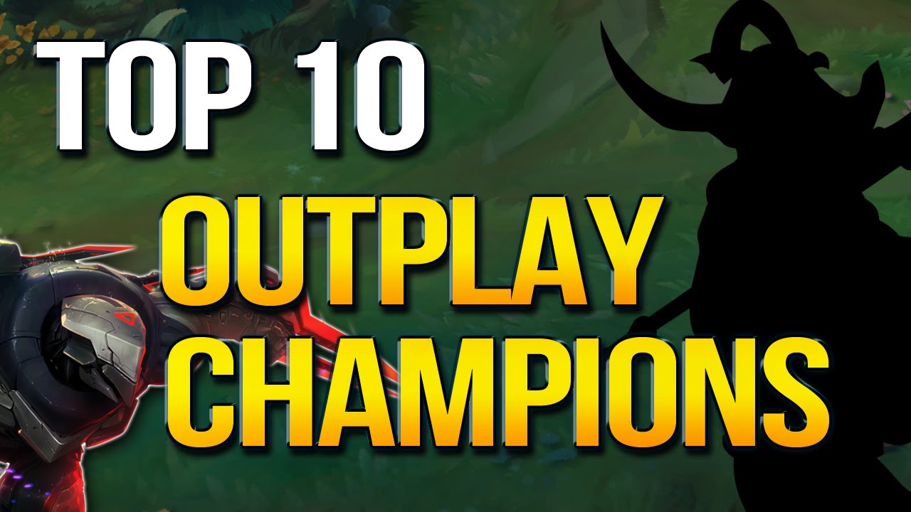 Top 10 OUTPLAY CHAMPIONS - Best at outplaying opponents (League of Legends)