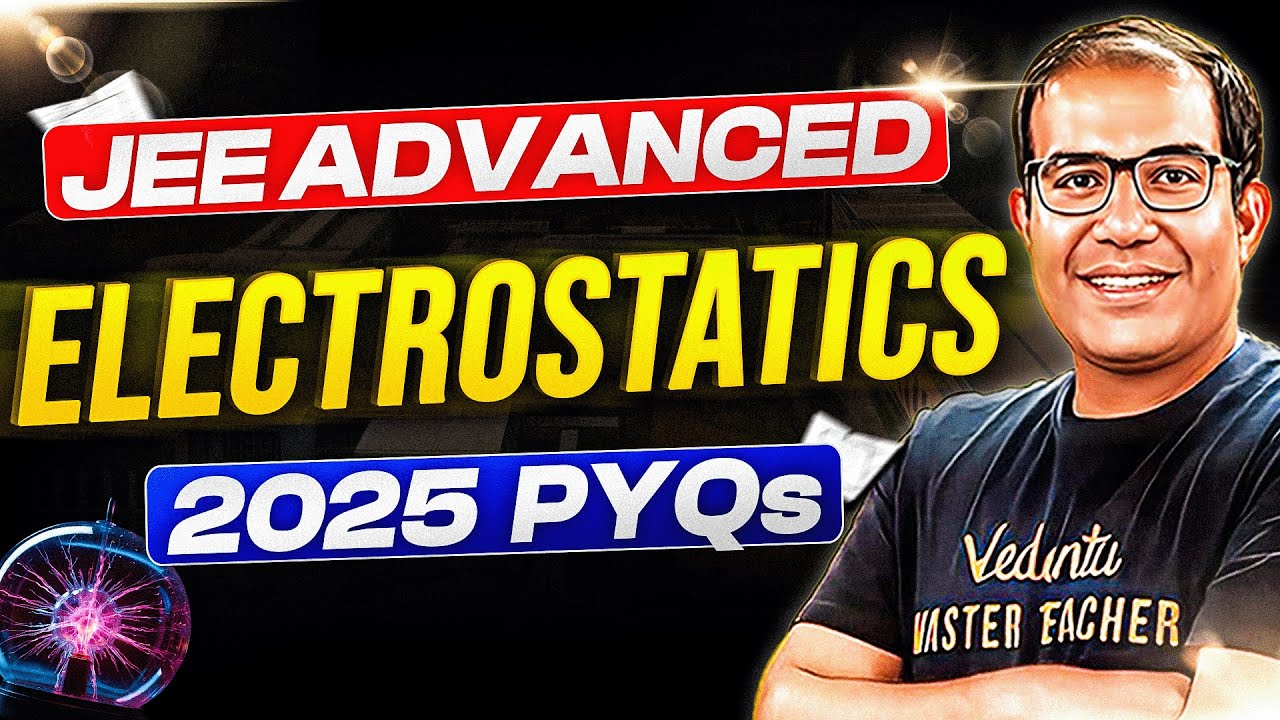 JEE Advanced 2025 Solutions | Electrostatics | 3 Questions | Advanced PYQs | Vinay Shur Sir