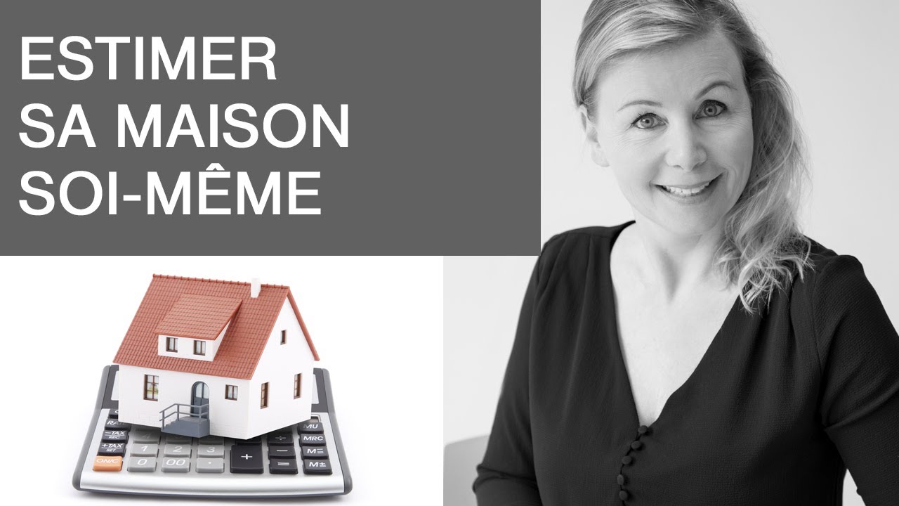 Comment ESTIMER sa maison SOI-M&Ecirc;ME ?