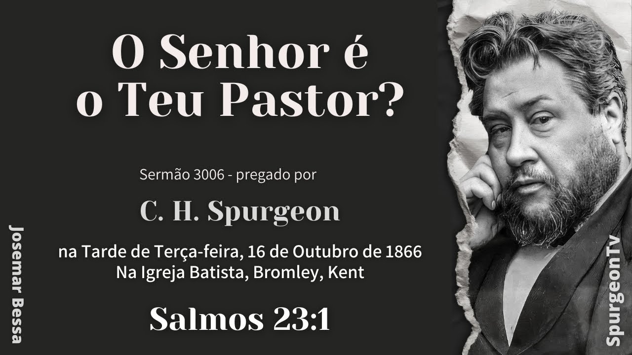 O Senhor é Teu Pastor? | Sermão 3006 | C. H. Spurgeon | Salmos 23:1 @Josemar Bessa​