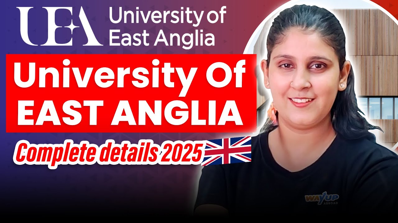 University Of East Anglia: Complete Details for Indian Students | UEA University UK
