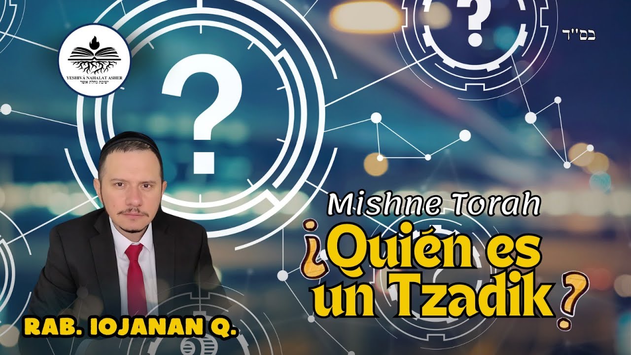 Mishen Tora quien es un tzadik?