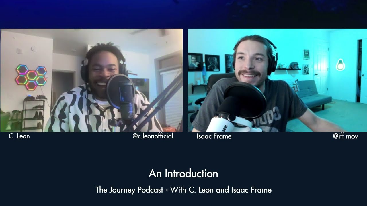 The Journey Podcast: Episode 1 - Exploring Artistic Reflections with C. Leon and Isaac Frame