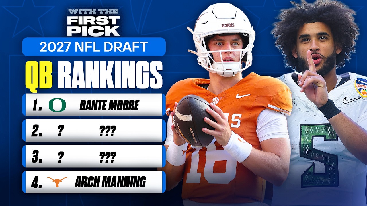 2027 NFL Draft QB Rankings: Should Dante Moore Still Be No. 1? | Arch Manning Falls To No. 4 | MORE