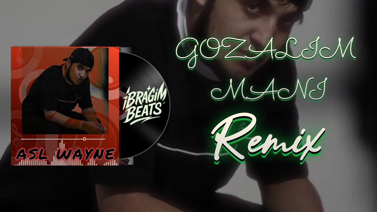 ASL WAYNE - GOZALIM MANI (iBRAGiM BEATS Remix)