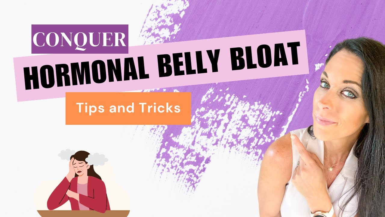 Conquer Hormonal Belly Bloat: Tips and Tricks