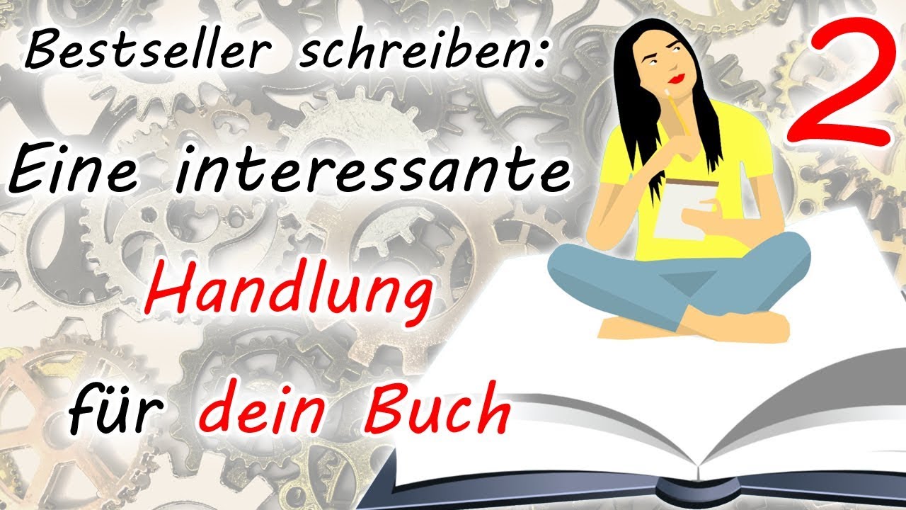 Eine interessante Handlung f&uuml;r dein Buch (Bestseller schreiben - Teil 2) | Buch-Plot entwickeln