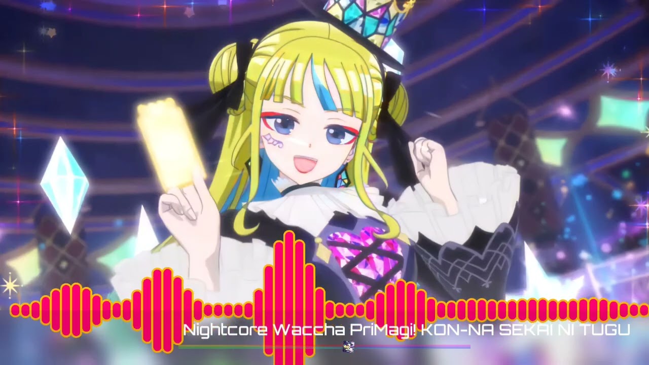 「Nightcore」Waccha PriMagi! KON-NA SEKAI NI TUGU
