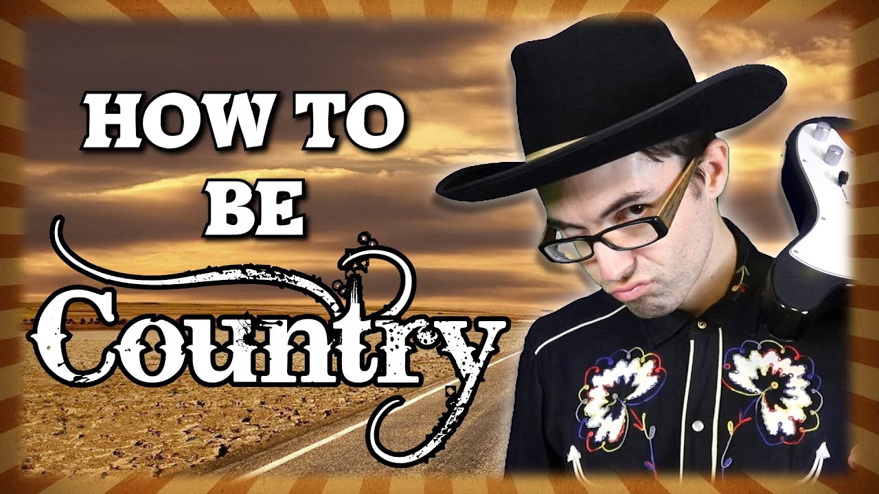 How to Be Country!