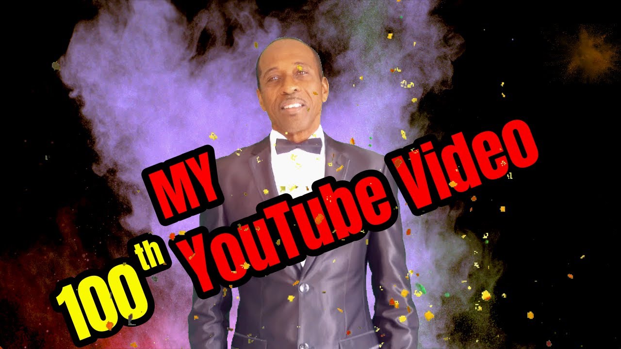 My 100th Videoversary on YouTube!