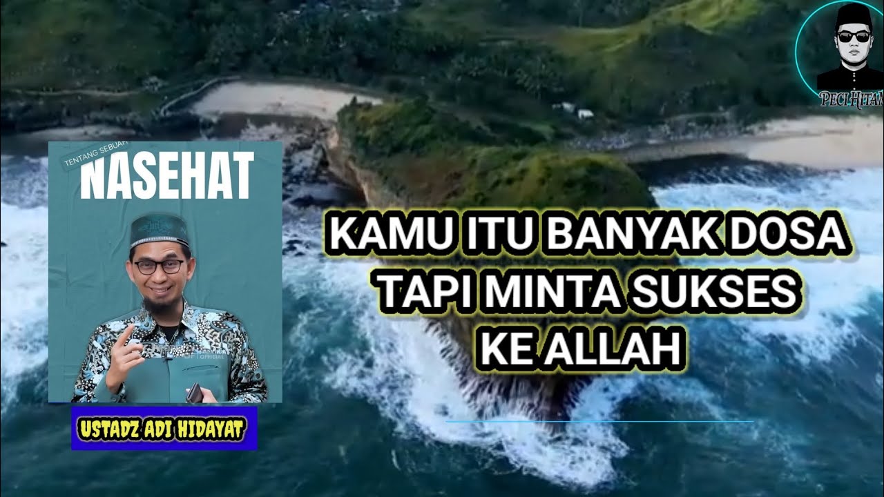 KAMU ITU BANYAK DOSA TAPI MINTA SUKSES KE ALLAH - USTADZ ADI HIDAYAT 
