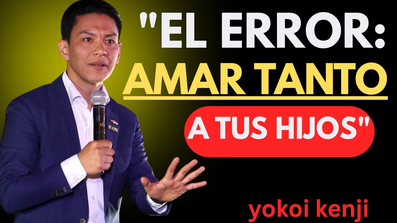 Amar Sin Límites Puede Arruinar a Tus Hijos | Una Dura Verdad Para los Padres-Yokoi Kenji