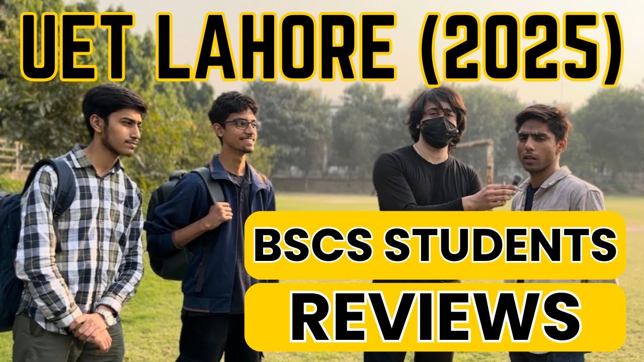 UET Lahore BSCS Students Reviews I UET Computer Science I How I Got Selection in UET BSCS Department