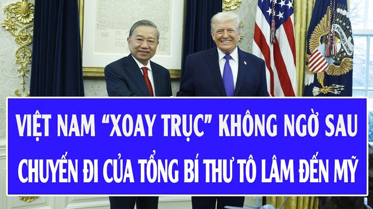 Thế giới hôm nay 23/2: Việt Nam “xoay trục” không ngờ sau chuyến đi của Tổng Bí thư Tô Lâm đến Mỹ