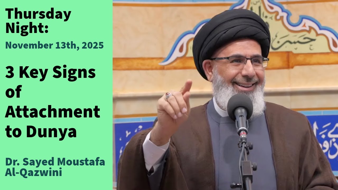 3 Key Signs of Attachment to Dunya | Thursday Night 11/13/25 | Dr. Sayed Moustafa Al-Qazwini