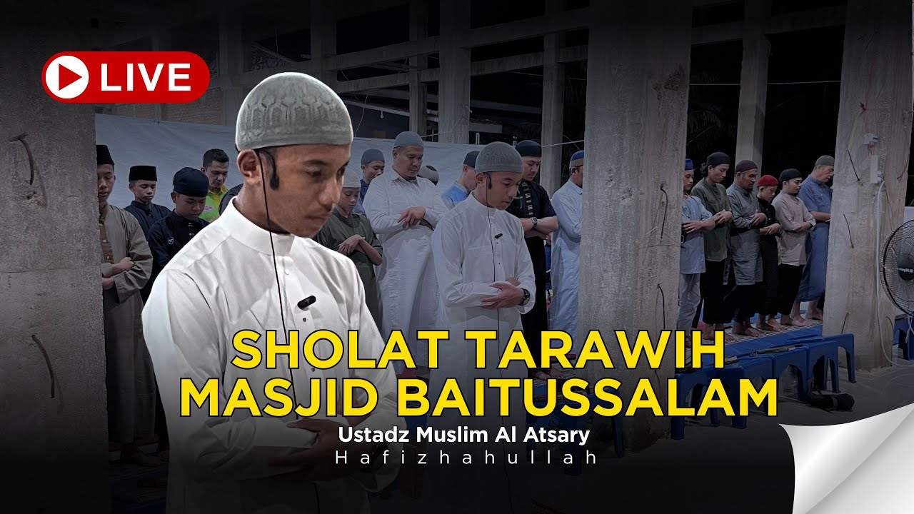 LIVE SHOLAT TARAWIH BERJAMA'AH BERSAMA UST. MUSLIM AL ATSARY | MASJID BAITUSSALAM LUBUK MINTURUN