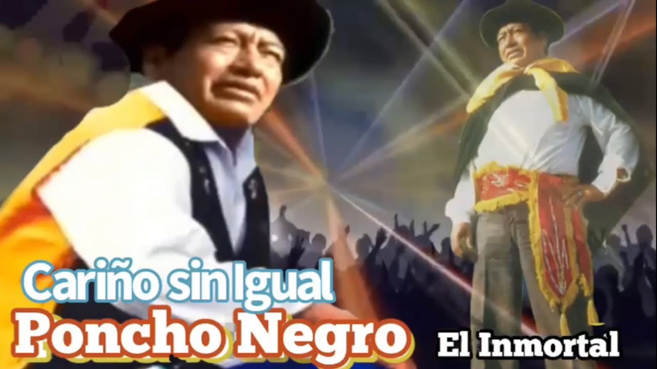 CARIÑO SIN IGUAL - PONCHO NEGRO EL PIONERO