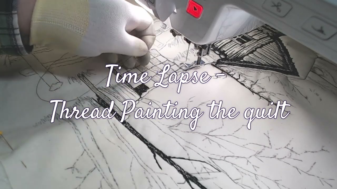 Time Lapse - Thread painting the quilt.....series 