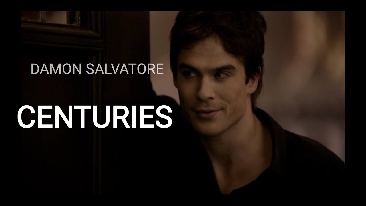 Damon Salvatore // Centuries