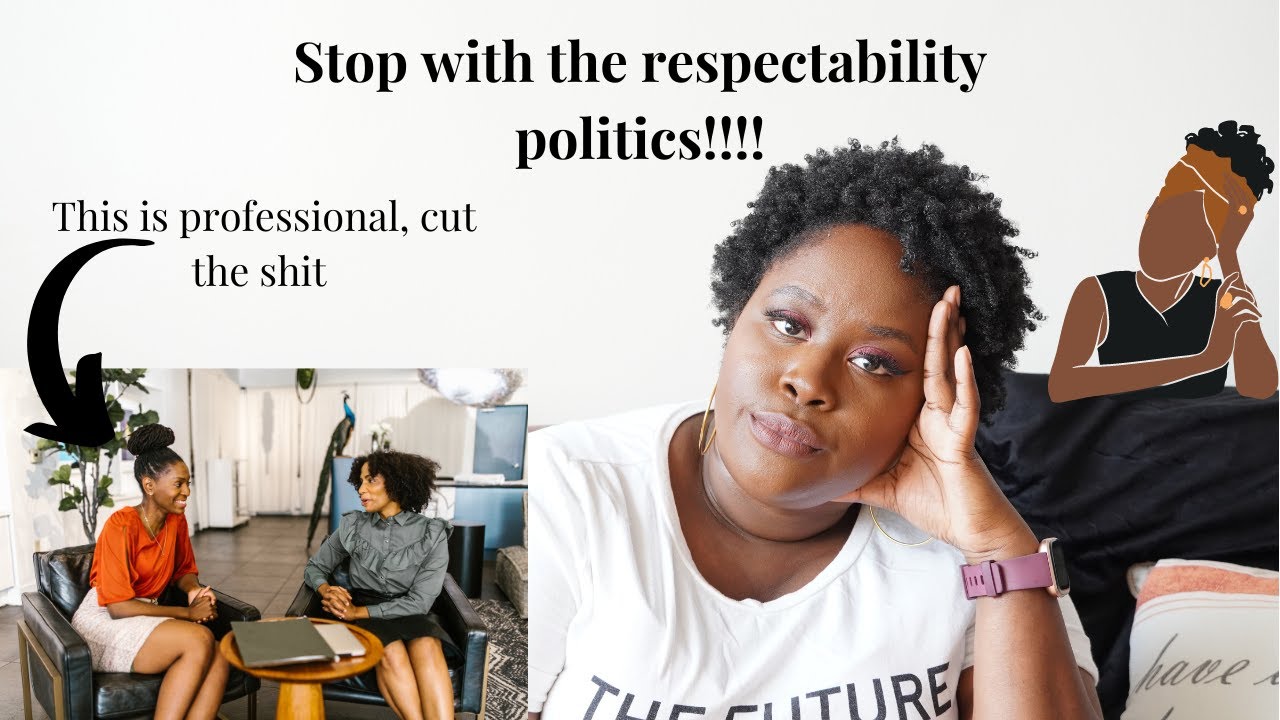 Stop with the respectability politics |Mari Mari Speaks