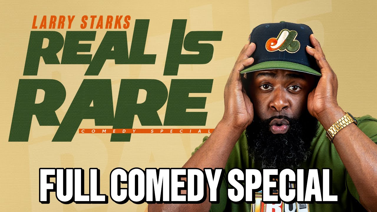 Larry Starks: REAL IS RARE (FULL COMEDY SPECIAL) 