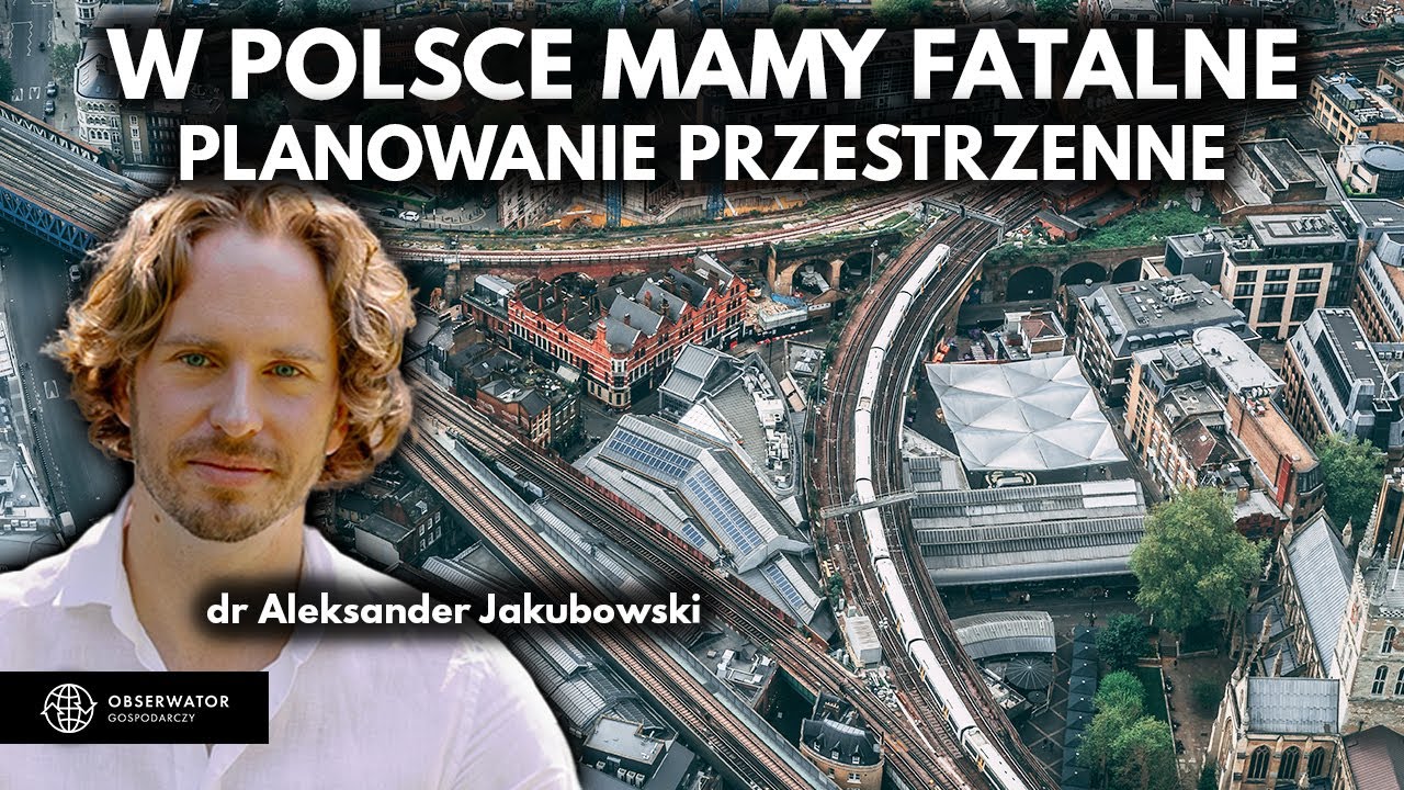 Planowanie przestrzenne w Polsce to kosztowna patologia - dr Aleksander Jakubowski i Filip Lamański