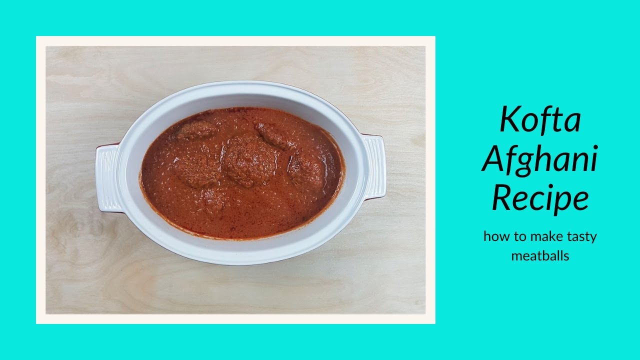 Kofta Afghani Recipe (how to make tasty meatballs) طرز تهیه کوفته افغانی