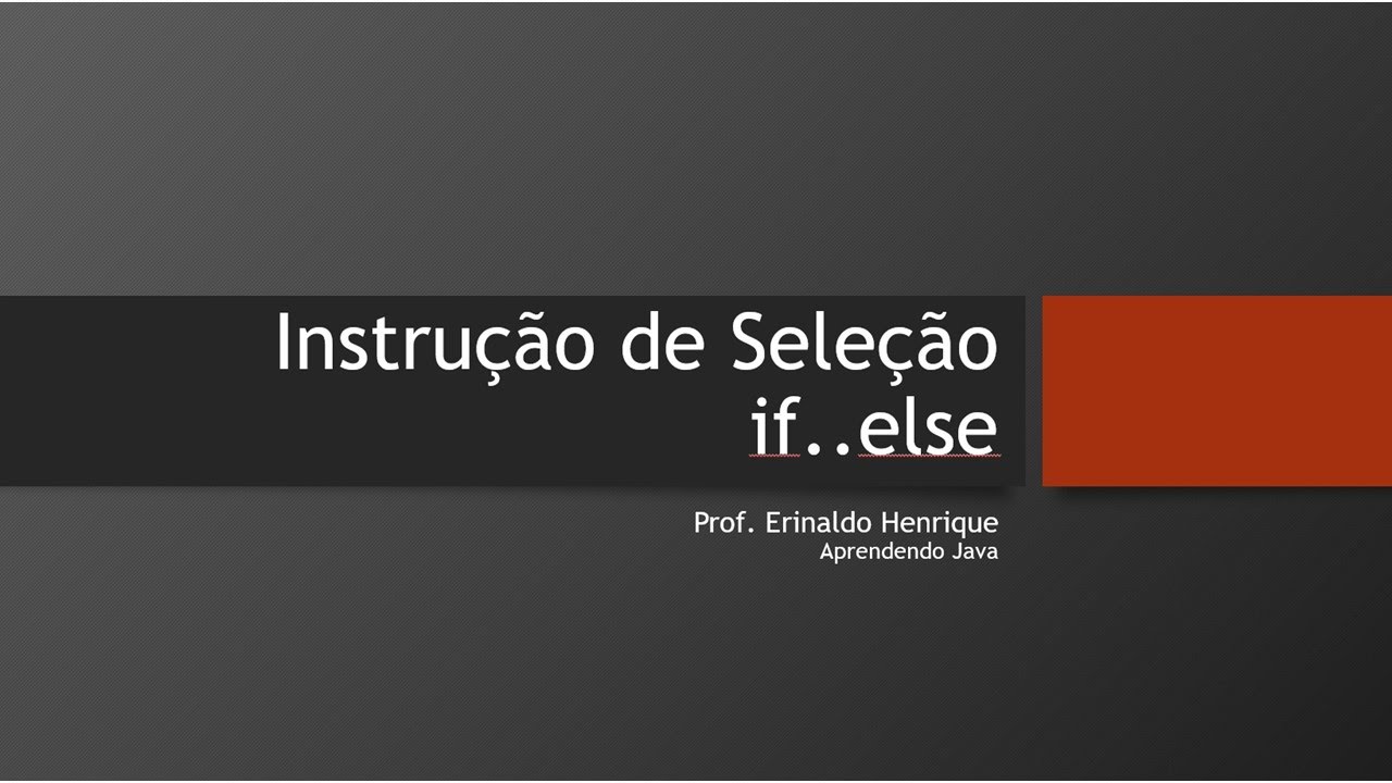 Aprendendo Java - Instrução de Seleção if..else