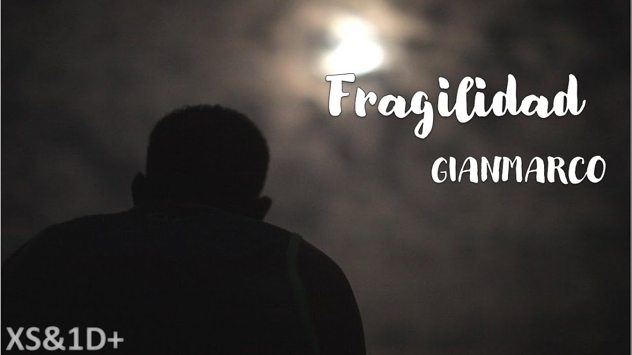 FRAGILIDAD letra - GIANMARCO
