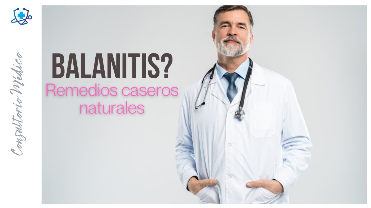 Balanitis Remedios Caseros Naturales 👨&zwj;⚕️ Consultorio M&eacute;dico