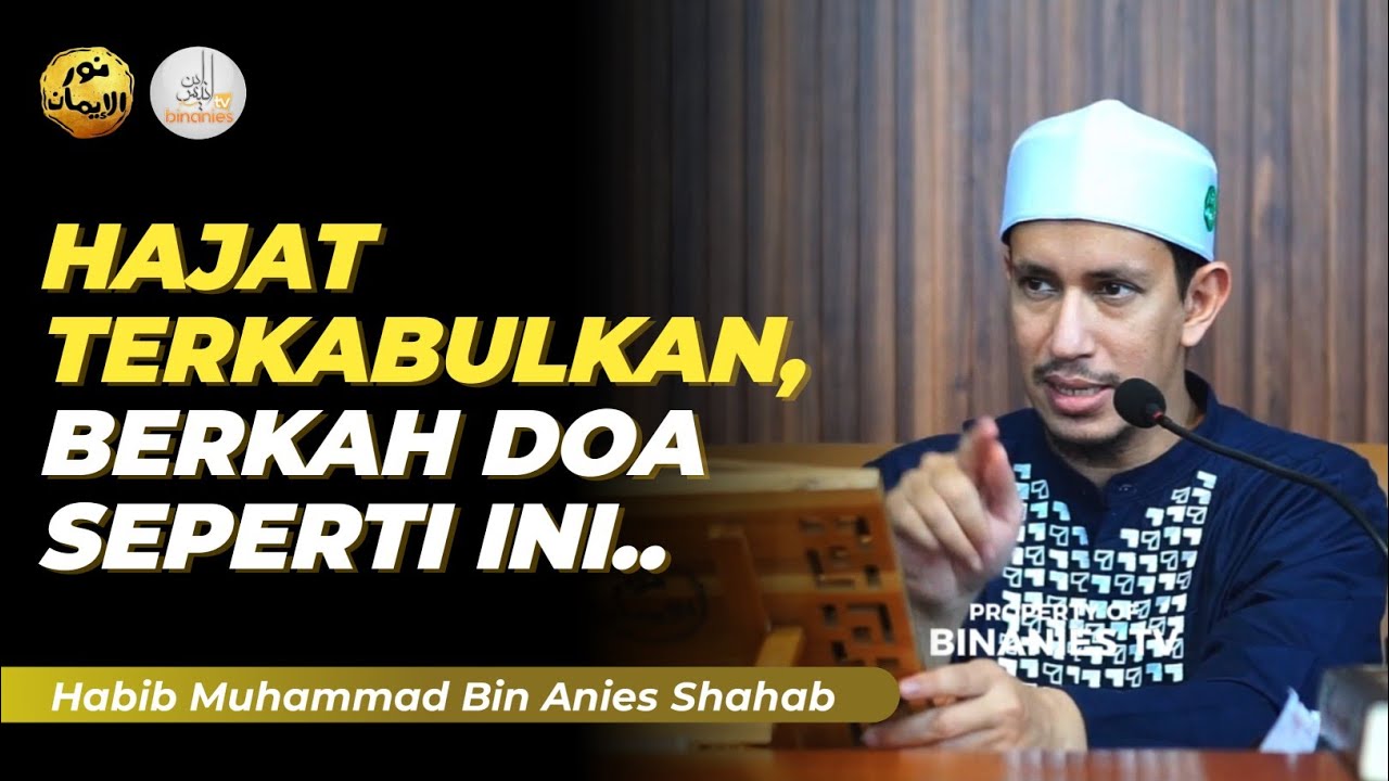 HAJAT TERKABULKAN, BERKAH DOA SEPERTI INI.. - Habib Muhammad Bin Anies Shahab