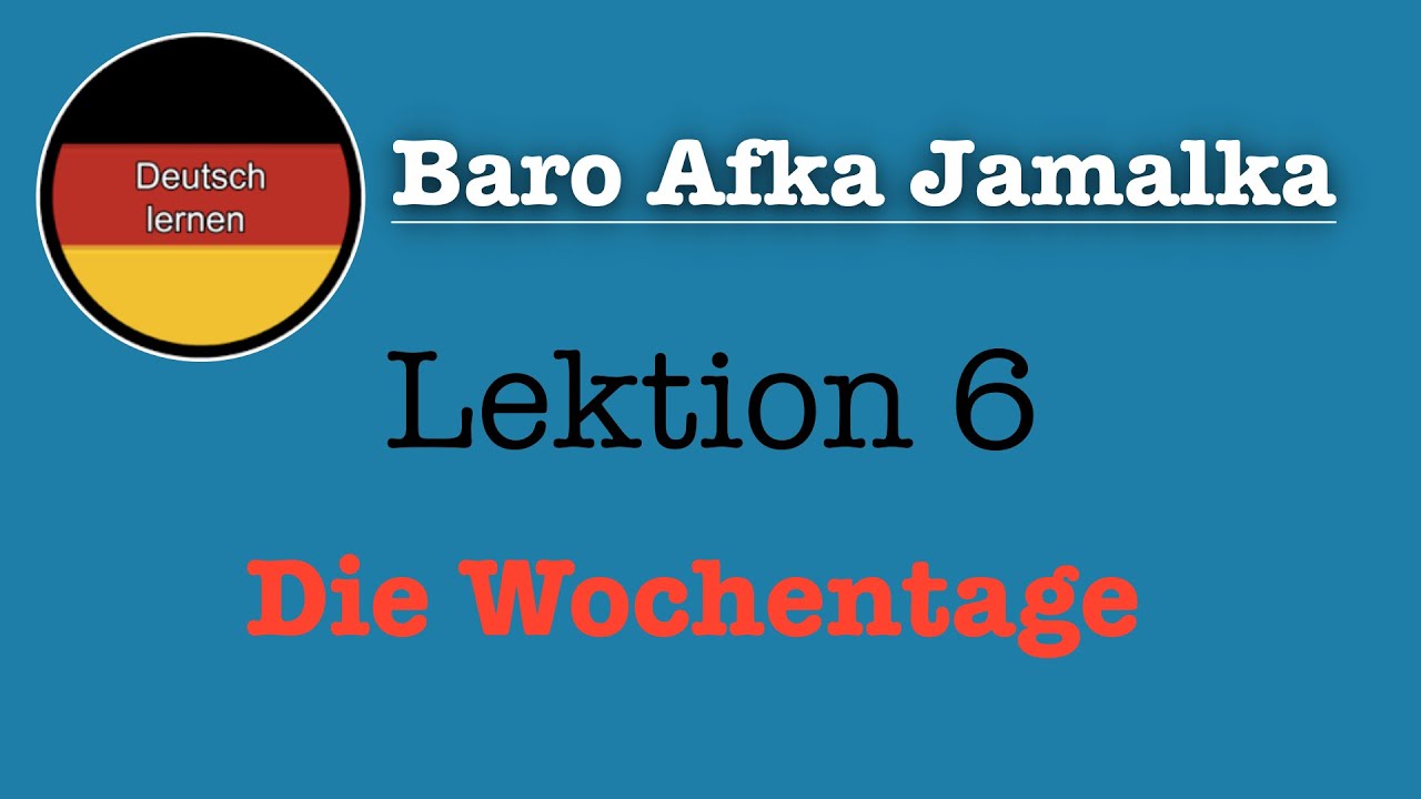 Baro Afka Jarmalka | Lektion 6 | Die Wochentage | Qaliiji.