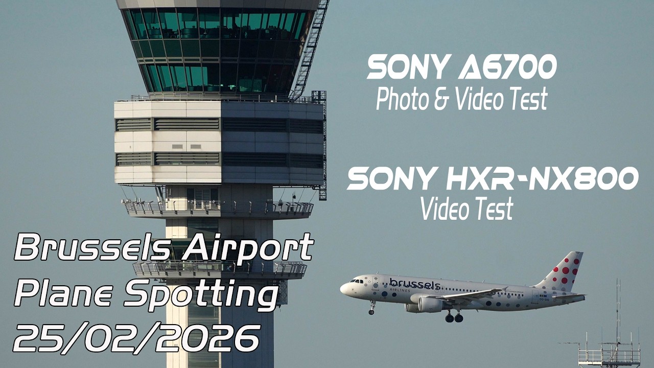 Sony A6700 + E 70-350mm & HXR-NX800 Photo & Videotest . Plane Spotting Brussels Airport Zaventem .