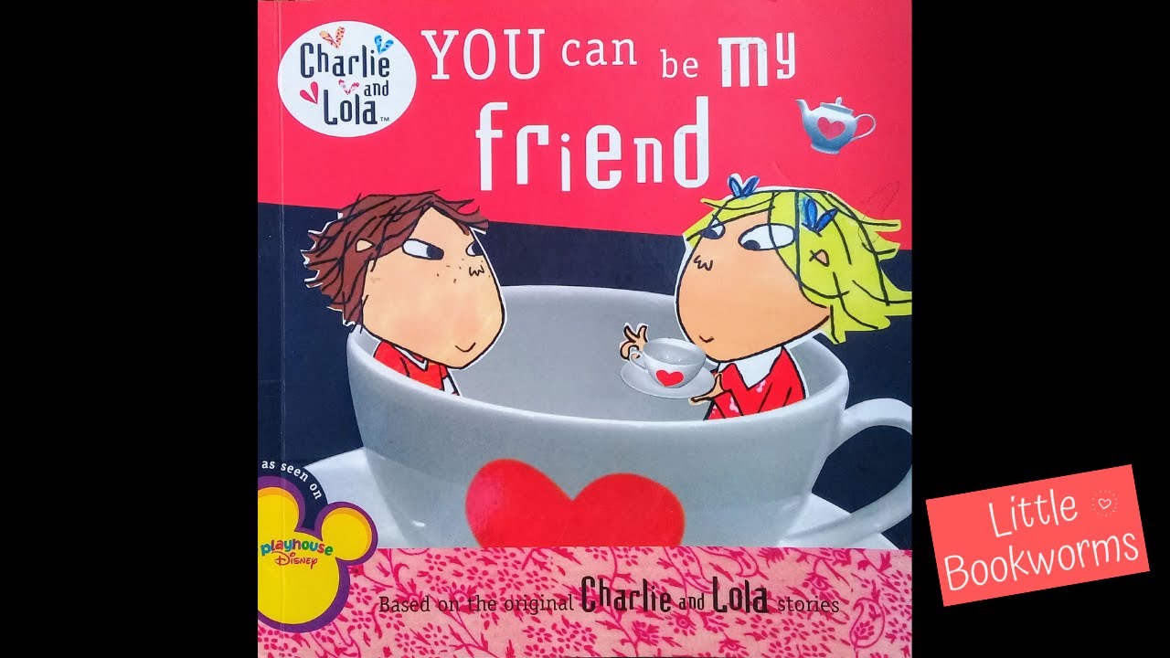 You Can Be My Friend - Charlie and Lola Book - Read Aloud