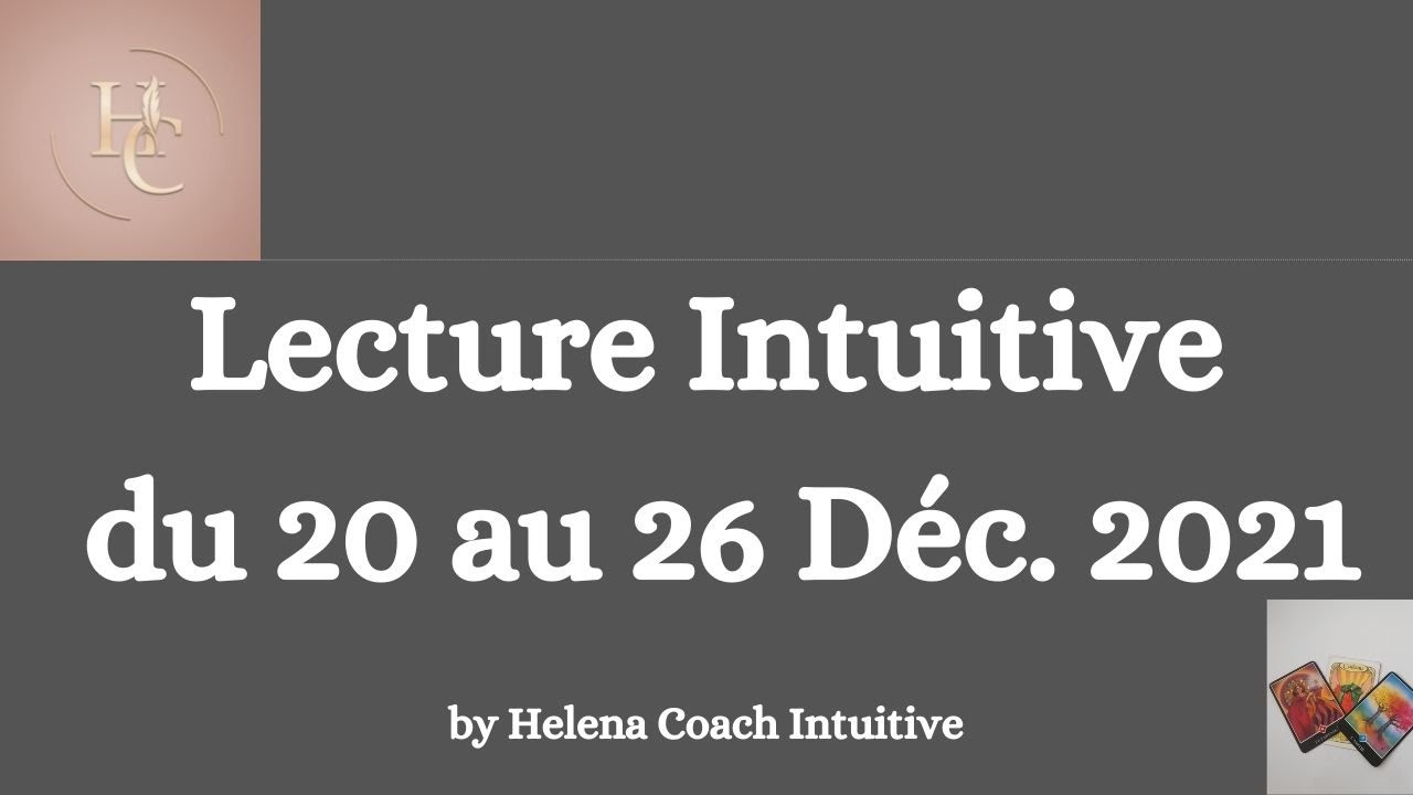 🔵 LECTURE INTUITIVE DU 20 AU 26 DÉCEMBRE 2021