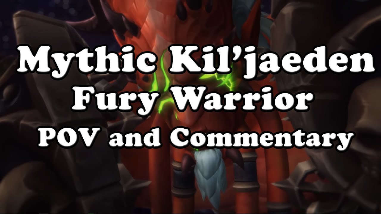 Mythic Kil'jaeden Fury Warrior POV and Commentary