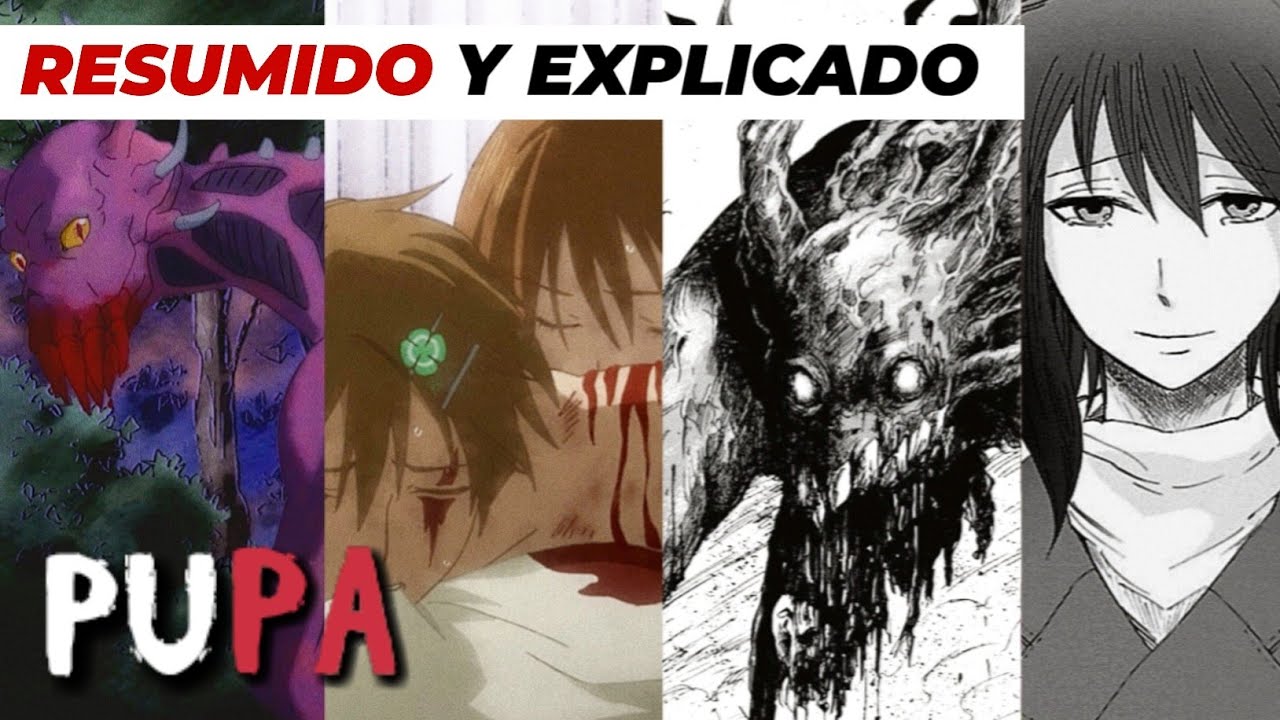 💠PUPA💠Resumen y Explicaci&oacute;n【ANIME Y MANGA】en 10 Minutos (de dudosa calidad)