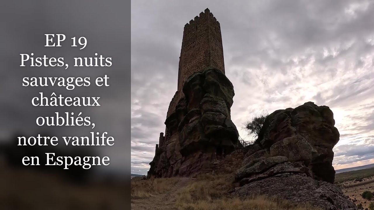 EP 19 pistes, nuits sauvages et châteaux oubliés, notre Vanlife en Espagne !!!