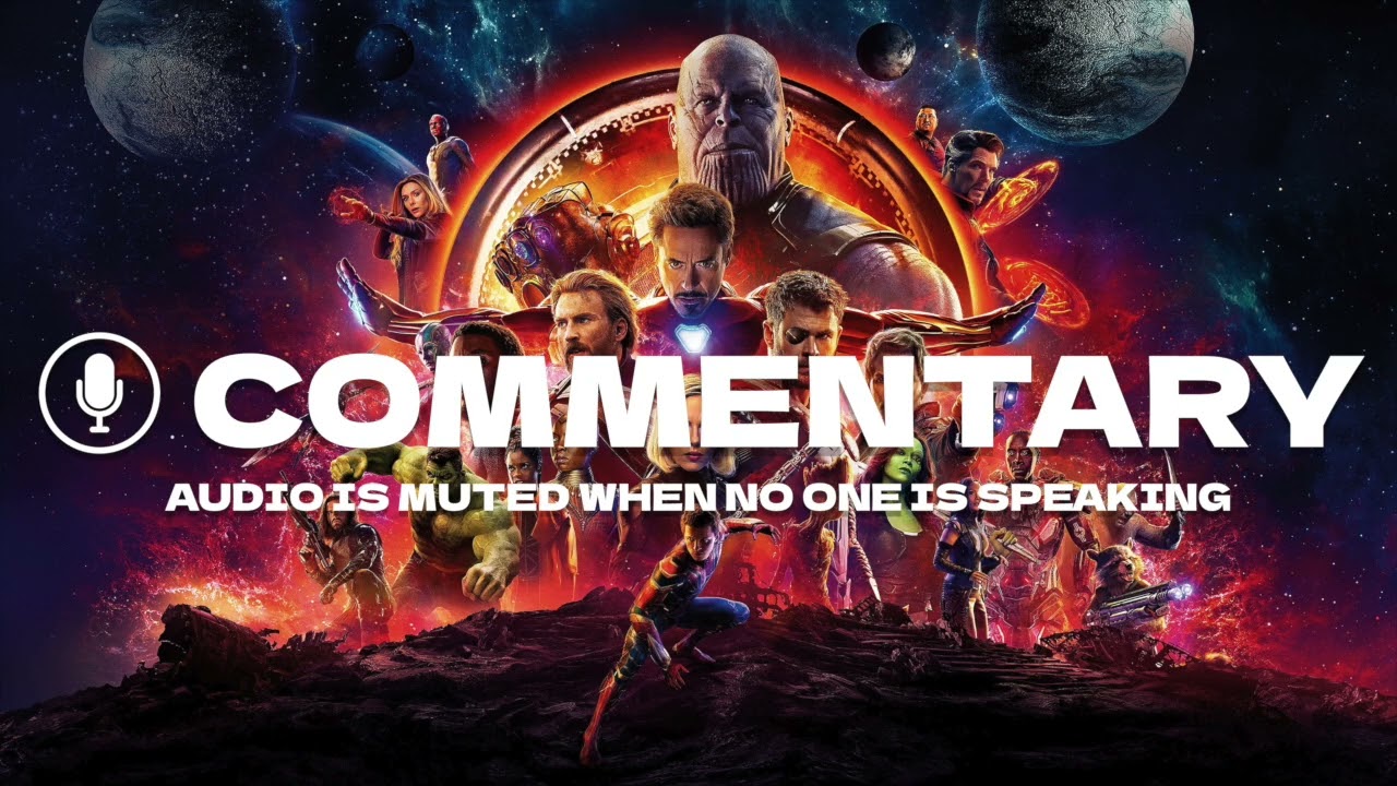 Avengers: Infinity War Commentary with the Russo brothers, and writers Markus and McFeely
