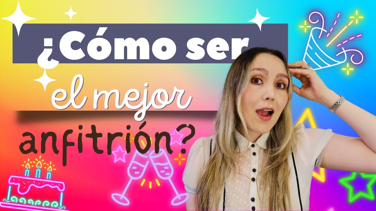 ¿Cómo ser el mejor anfitrión en una fiesta? 