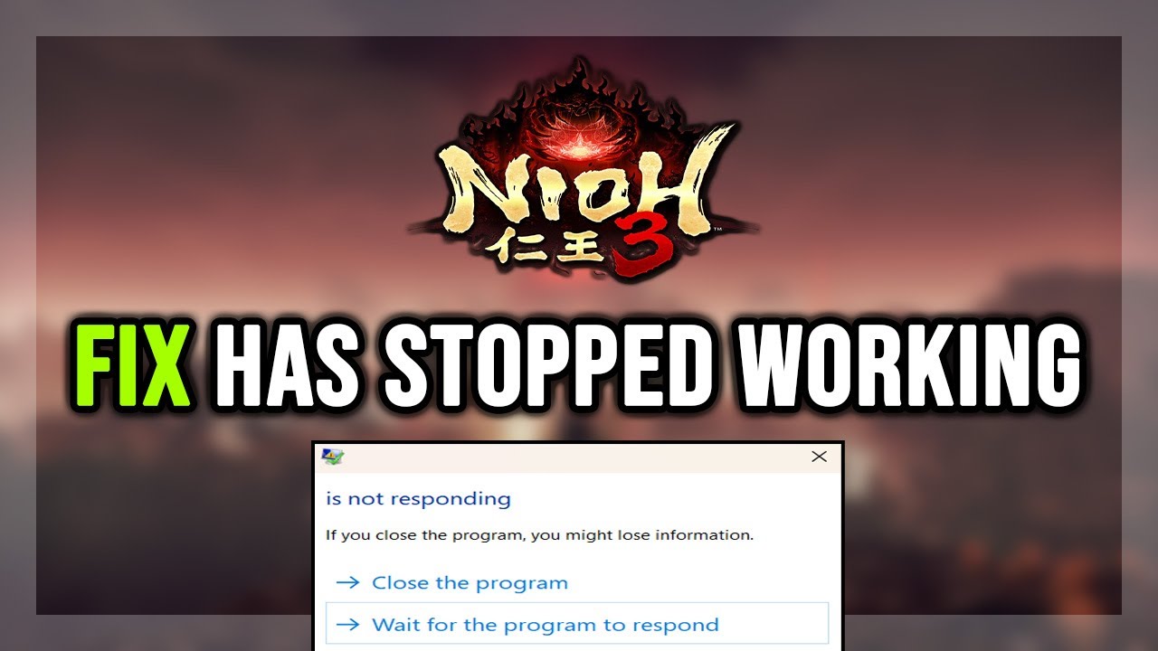 How to FIX Nioh 3 Has Stopped Working Error / Not Responding